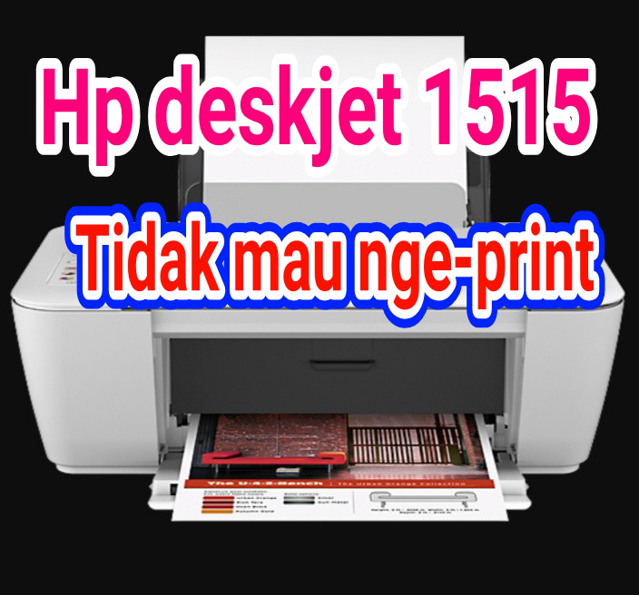 printer HP deskjet 1515 tidak bisa ngeprint